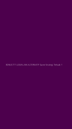 Tampilan Antarmuka Aplikasi Bonus777 Login Link Alternatif Game Strategi Terbaik - 1
