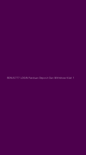 Tampilan Antarmuka Aplikasi Bonus777 Login Panduan Deposit Dan Withdraw Kilat - 1