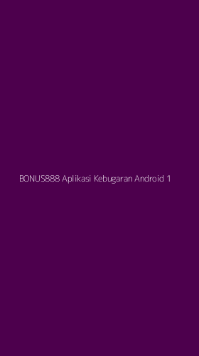 Tampilan Antarmuka Aplikasi Bonus888 Aplikasi Kebugaran Android - 1