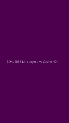 Tampilan Antarmuka Aplikasi Bonus888 Link Login Live Casino Hd - 1