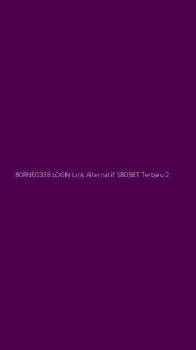 Tampilan Antarmuka Aplikasi Borneo338 Login Link Alternatif Sbobet Terbaru - 2