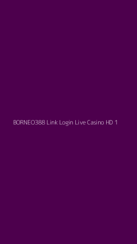 Tampilan Antarmuka Aplikasi Borneo388 Link Login Live Casino Hd - 1