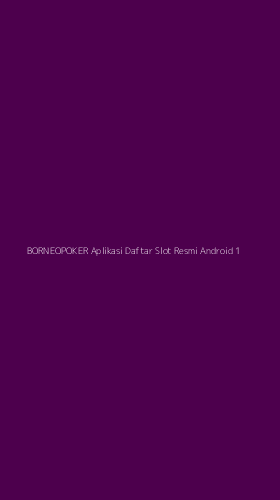 Tampilan Antarmuka Aplikasi Borneopoker Aplikasi Daftar Slot Resmi Android - 1