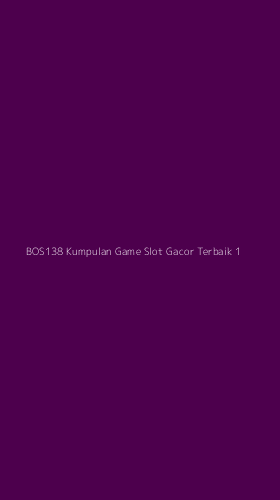 Tampilan Antarmuka Aplikasi Bos138 Kumpulan Game Slot Gacor Terbaik - 1