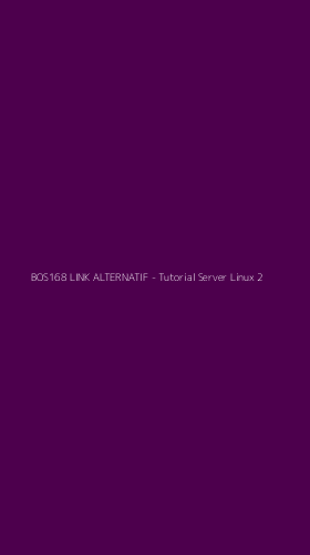 Tampilan Antarmuka Aplikasi BOS168 LINK ALTERNATIF - Tutorial Server Linux - 2