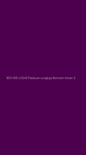 Tampilan Antarmuka Aplikasi Bos168 Login Panduan Lengkap Bermain Aman - 3
