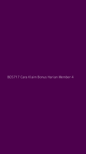 Tampilan Antarmuka Aplikasi Bos717 Cara Klaim Bonus Harian Member - 4