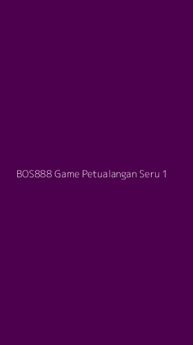 Tampilan Antarmuka Aplikasi Bos888 Game Petualangan Seru - 1