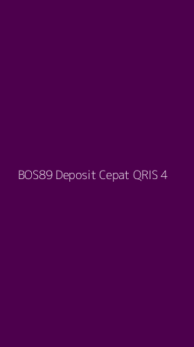 Tampilan Antarmuka Aplikasi Bos89 Deposit Cepat Qris - 4