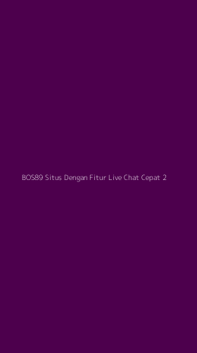 Tampilan Antarmuka Aplikasi Bos89 Situs Dengan Fitur Live Chat Cepat - 2