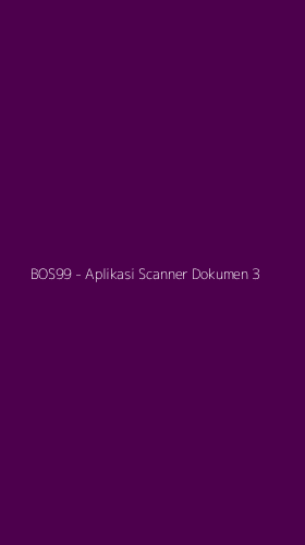Tampilan Antarmuka Aplikasi BOS99 - Aplikasi Scanner Dokumen - 3