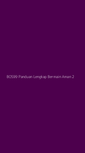 Tampilan Antarmuka Aplikasi Bos99 Panduan Lengkap Bermain Aman - 2