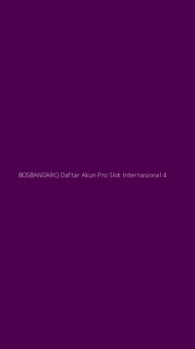 Tampilan Antarmuka Aplikasi Bosbandarq Daftar Akun Pro Slot Internasional - 4