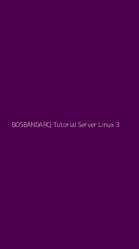 Tampilan Antarmuka Aplikasi Bosbandarq Tutorial Server Linux - 3