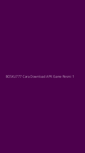 Tampilan Antarmuka Aplikasi Bosku777 Cara Download Apk Game Resmi - 1