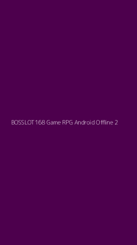 Tampilan Antarmuka Aplikasi Bosslot168 Game Rpg Android Offline - 2