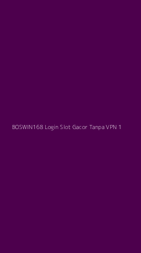 Tampilan Antarmuka Aplikasi Boswin168 Login Slot Gacor Tanpa Vpn - 1