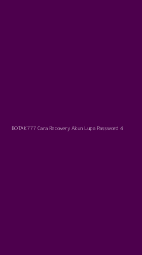 Tampilan Antarmuka Aplikasi Botak777 Cara Recovery Akun Lupa Password - 4