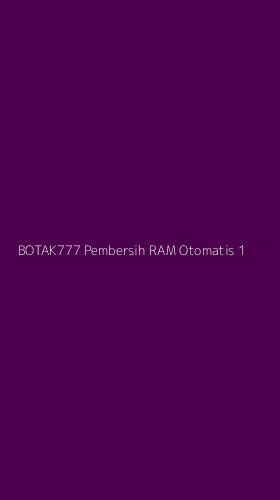 Tampilan Antarmuka Aplikasi Botak777 Pembersih Ram Otomatis - 1