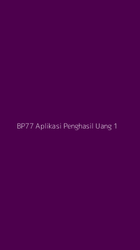 Tampilan Antarmuka Aplikasi Bp77 Aplikasi Penghasil Uang - 1