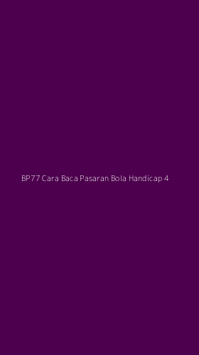 Tampilan Antarmuka Aplikasi Bp77 Cara Baca Pasaran Bola Handicap - 4