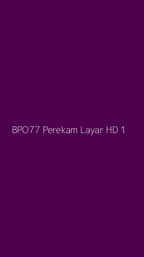 Tampilan Antarmuka Aplikasi Bpo77 Perekam Layar Hd - 1
