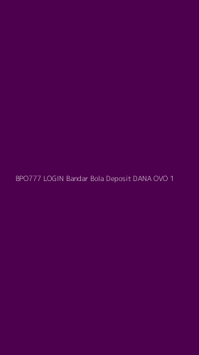 Tampilan Antarmuka Aplikasi Bpo777 Login Bandar Bola Deposit Dana Ovo - 1