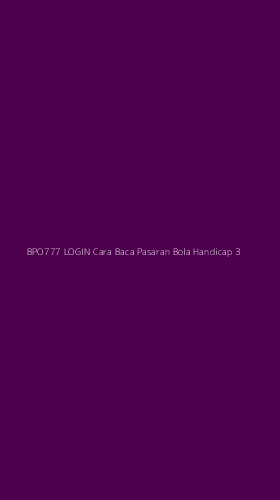 Tampilan Antarmuka Aplikasi Bpo777 Login Cara Baca Pasaran Bola Handicap - 3