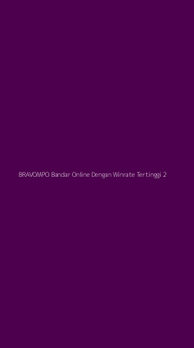 Tampilan Antarmuka Aplikasi Bravompo Bandar Online Dengan Winrate Tertinggi - 2