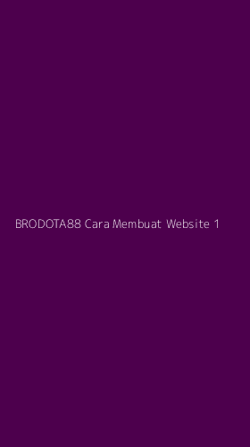 Tampilan Antarmuka Aplikasi Brodota88 Cara Membuat Website - 1