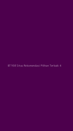 Tampilan Antarmuka Aplikasi Bt168 Situs Rekomendasi Pilihan Terbaik - 4
