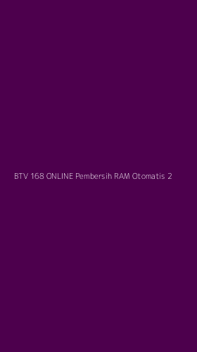 Tampilan Antarmuka Aplikasi Btv 168 Online Pembersih Ram Otomatis - 2