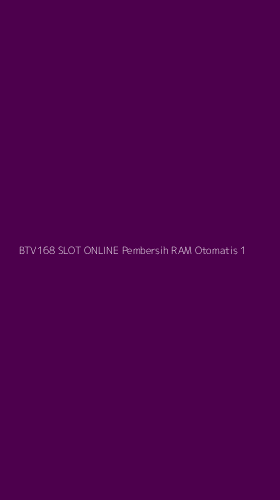 Tampilan Antarmuka Aplikasi Btv168 Slot Online Pembersih Ram Otomatis - 1