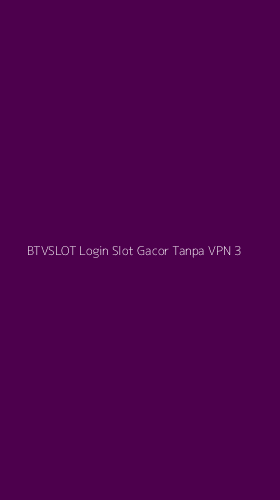 Tampilan Antarmuka Aplikasi Btvslot Login Slot Gacor Tanpa Vpn - 3