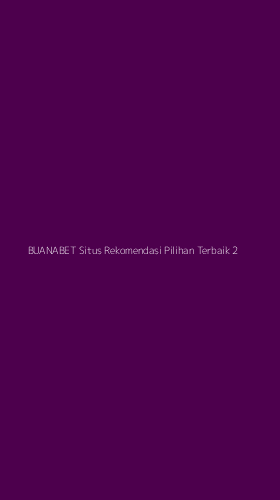 Tampilan Antarmuka Aplikasi Buanabet Situs Rekomendasi Pilihan Terbaik - 2