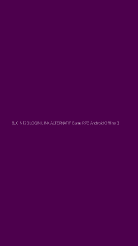 Tampilan Antarmuka Aplikasi Bucin123 Login Link Alternatif Game Rpg Android Offline - 3