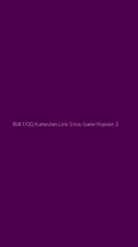 Tampilan Antarmuka Aplikasi Buktiqq Kumpulan Link Situs Game Populer - 2