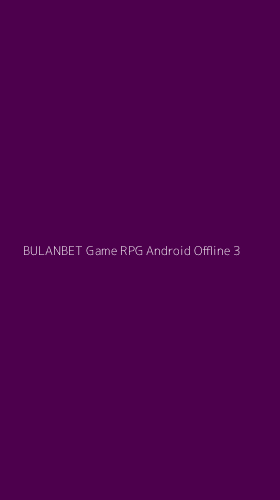 Tampilan Antarmuka Aplikasi Bulanbet Game Rpg Android Offline - 3