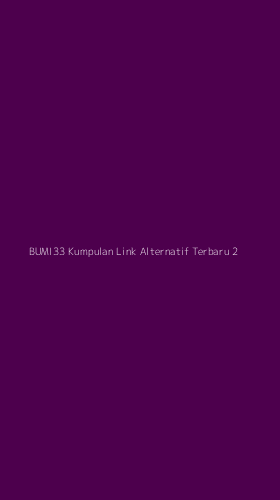 Tampilan Antarmuka Aplikasi Bumi33 Kumpulan Link Alternatif Terbaru - 2