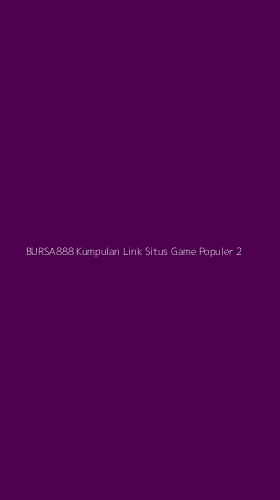 Tampilan Antarmuka Aplikasi Bursa888 Kumpulan Link Situs Game Populer - 2
