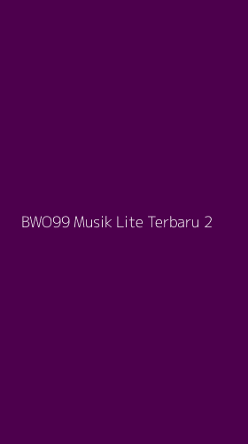 Tampilan Antarmuka Aplikasi Bwo99 Musik Lite Terbaru - 2