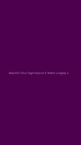 Tampilan Antarmuka Aplikasi Baba303 Situs Togel Deposit E Wallet Lengkap - 2
