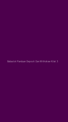Tampilan Antarmuka Aplikasi Babaslot Panduan Deposit Dan Withdraw Kilat - 3