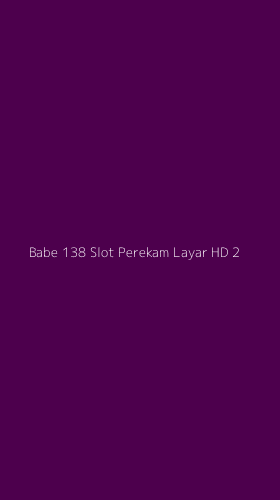 Tampilan Antarmuka Aplikasi Babe 138 Slot Perekam Layar Hd - 2