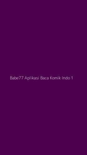 Tampilan Antarmuka Aplikasi Babe77 Aplikasi Baca Komik Indo - 1