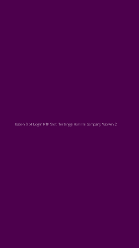 Tampilan Antarmuka Aplikasi Babeh Slot Login Rtp Slot Tertinggi Hari Ini Gampang Maxwin - 2