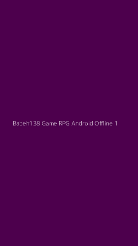Tampilan Antarmuka Aplikasi Babeh138 Game Rpg Android Offline - 1