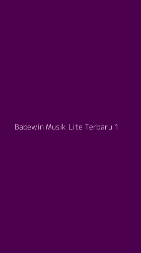 Tampilan Antarmuka Aplikasi Babewin Musik Lite Terbaru - 1