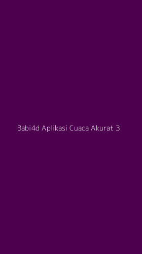 Tampilan Antarmuka Aplikasi Babi4d Aplikasi Cuaca Akurat - 3