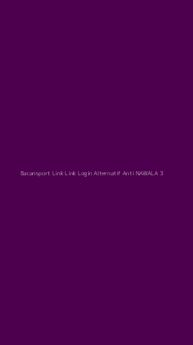 Tampilan Antarmuka Aplikasi Bacansport Link Link Login Alternatif Anti Nawala - 3